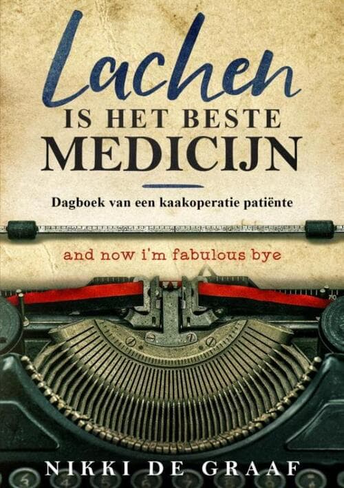 Lachen is het beste medicijn (Het Dagboek van een kaakoperatiepatiënte) Paperback  - Boek